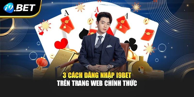 3 cách đăng nhập I9BET trên trang web chính thức