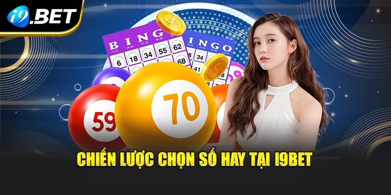 Chiến lược chọn số hay tại I9BET