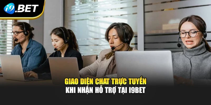 Giao diện chat trực tuyến khi nhận hỗ trợ tại I9BET