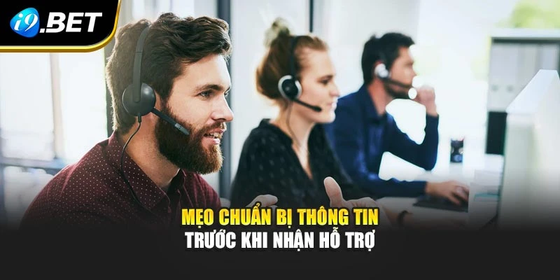 Mẹo chuẩn bị thông tin trước khi nhận hỗ trợ
