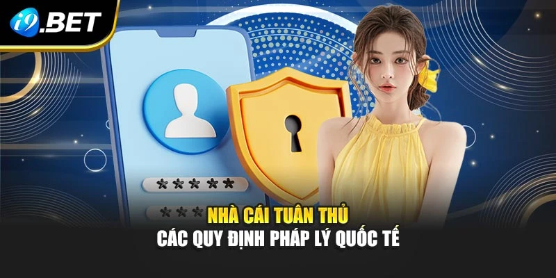 Nhà cái tuân thủ các quy định pháp lý quốc tế